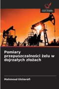 Cover-Bild zum Titel 'Pomiary przepuszczalno¿ci ¿elu w dojrza¿ych z¿o¿ach' von 'Mahmoud Elsharafi'