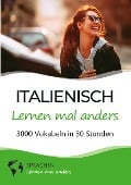 Italienisch lernen mal anders - 3000 Vokabeln in 30 Stunden - Sprachen Lernen Mal Anders