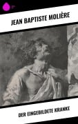Cover-Bild zum Titel 'Der eingebildete Kranke' von 'Jean Baptiste Molière'