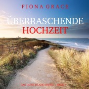 Cover-Bild zum Titel 'Überraschende Hochzeit (Das Dune Island Hotel ¿ Band 7)' von 'Fiona Grace'