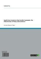 Small Arms Control in Post-Conflict Cambodia: The Effectiveness of Policy Interventions? - Sopheada Phy