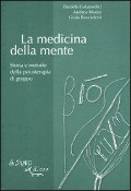La medicina della mente. Storia e metodo della psicoterapia di gruppo - Daniela Colamedici, Andrea Masini, Gioia Roccioletti