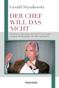 Cover-Bild zum Titel 'DER CHEF WILL DAS NICHT' von 'Gerald Szyszkowitz'