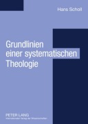Cover-Bild zum Titel 'Grundlinien einer systematischen Theologie' von 'Hans Scholl'