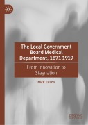 Cover-Bild zum Titel 'The Local Government Board Medical Department, 1871-1919' von 'Nick Evans'