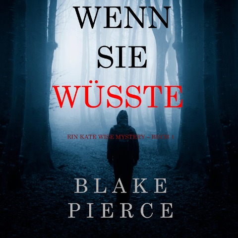 Wenn Sie Wüsste (Ein Kate Wise Mystery ¿ Buch 1) - Blake Pierce