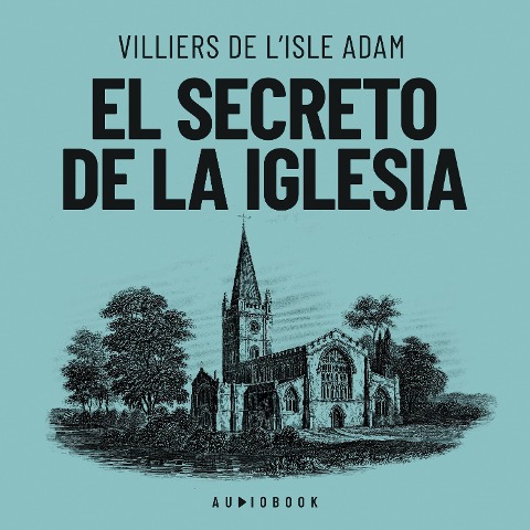 El secreto de la iglesia - Villiers de L'isle Adam