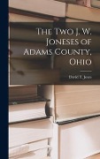 The Two J. W. Joneses of Adams County, Ohio - 