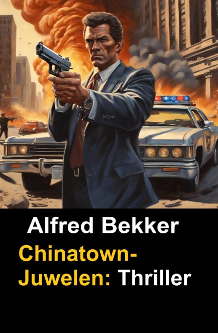 Chinatown-Juwelen: Thriller (Alfred Bekker Thriller Edition, #3) - Alfred Bekker