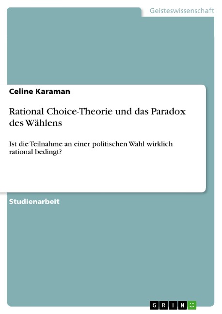 Rational Choice-Theorie und das Paradox des Wählens - Celine Karaman