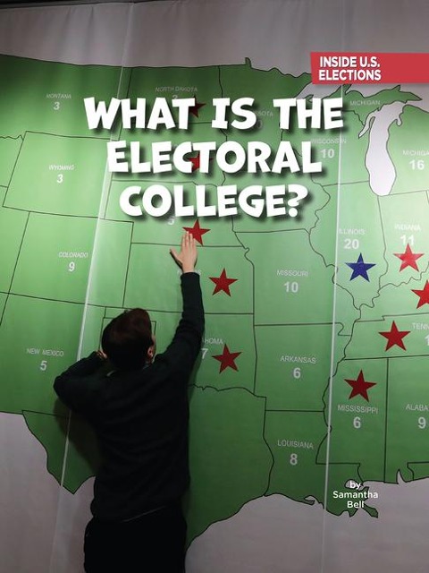 What Is the Electoral College? - Samantha Bell