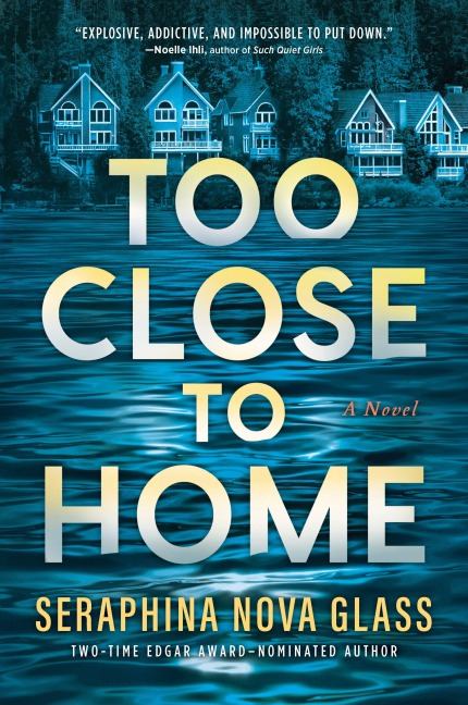 Too Close to Home - Seraphina Nova Glass