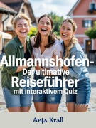 Cover-Bild zum Titel 'Allmannshofen - Der ultimative Reiseführer mit interaktivem Quiz' von 'Anja Krall'