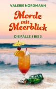 Cover-Bild zum Titel 'Morde mit Meerblick: Die Fälle 1 bis 3' von 'Valerie Nordmann'