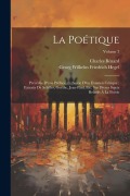 Cover-Bild zum Titel 'La Poétique: Précédée D'une Préface, Et Suivie D'un Examen Critique; Extraits De Schiller, Goethe, Jean-Paul, Etc. Sur Divers Sujet' von 'Georg Wilhelm Friedrich Hegel, Charles Bénard'