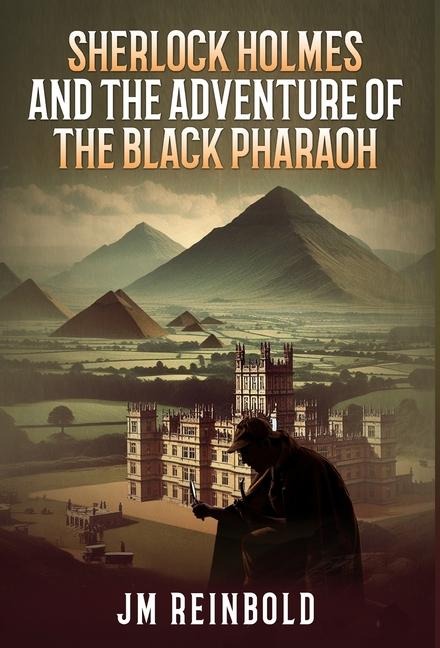 Sherlock Holmes and the Adventure of The Black Pharaoh - Jm Reinbold