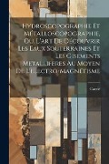 Cover-Bild zum Titel 'Hydroscopographie Et Métalloscopographie, Ou, L'art De Découvrir Les Eaux Souterraines Et Les Gisements Metalliferes Au Moyen De L'electro-Magnétisme' von 'Carrié'