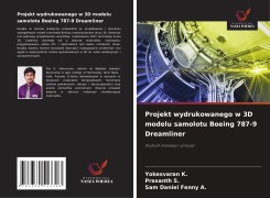 Cover-Bild zum Titel 'Projekt wydrukowanego w 3D modelu samolotu Boeing 787-9 Dreamliner' von 'Yokesvaran K., Prasanth S., Sam Daniel Fenny A.'