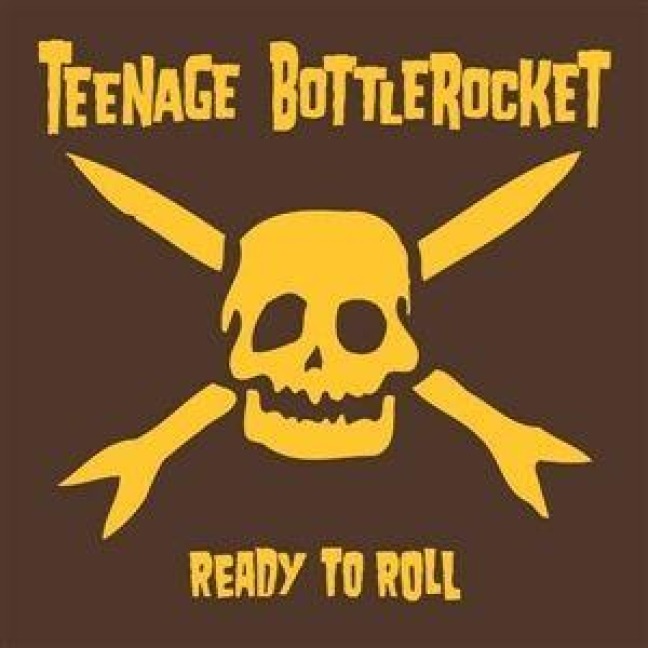 Ready to Roll - Teenage Bottlerocket
