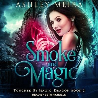 Smoke and Magic Lib/E - Ashley Meira