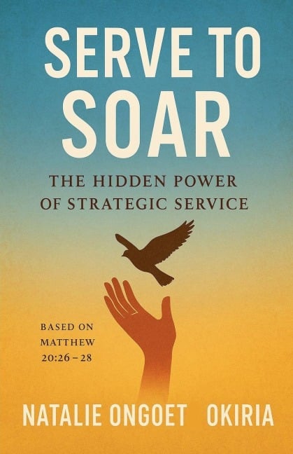 Serve to Soar - Natalie Ongoet Okiria