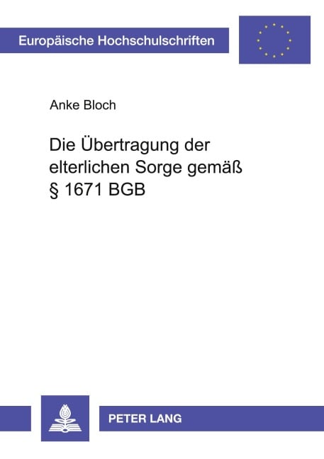 Die Übertragung der elterlichen Sorge gemäß § 1671 BGB - Anke Bloch