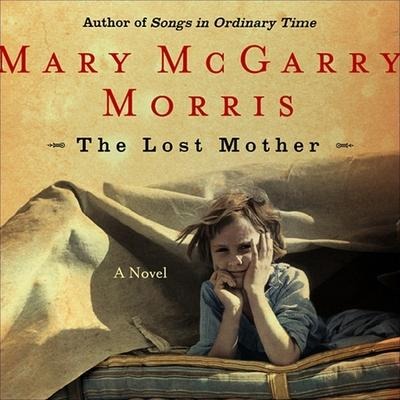 The Lost Mother Lib/E - Mary McGarry Morris