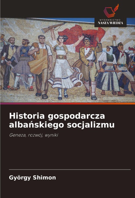 Historia gospodarcza alba¿skiego socjalizmu - György Shimon