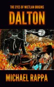 Cover-Bild zum Titel 'The Eyes of Mictlan Origins: Dalton' von 'Michael Rappa'