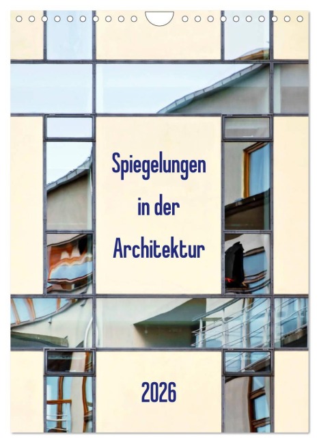Spiegelungen in der Architektur (Wandkalender 2026 DIN A4 hoch), CALVENDO Monatskalender - Klaus Kolfenbach