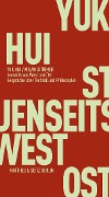 Jenseits von West und Ost - Yuk Hui, Milan Stürmer