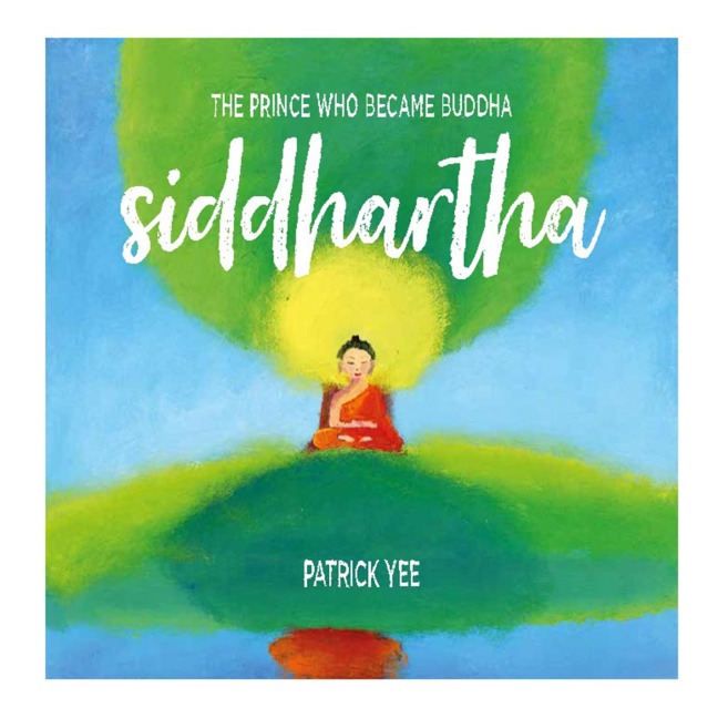 Siddhartha: The Prince Who Became Buddha - Patrick Yee