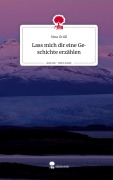 Cover-Bild zum Titel 'Lass mich dir eine Geschichte erzählen. Life is a Story - story.one' von 'Sina Grüll'