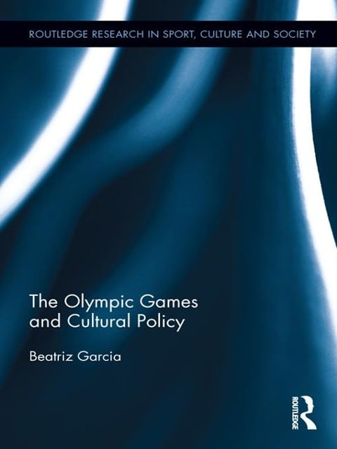 The Olympic Games and Cultural Policy - Beatriz Garcia