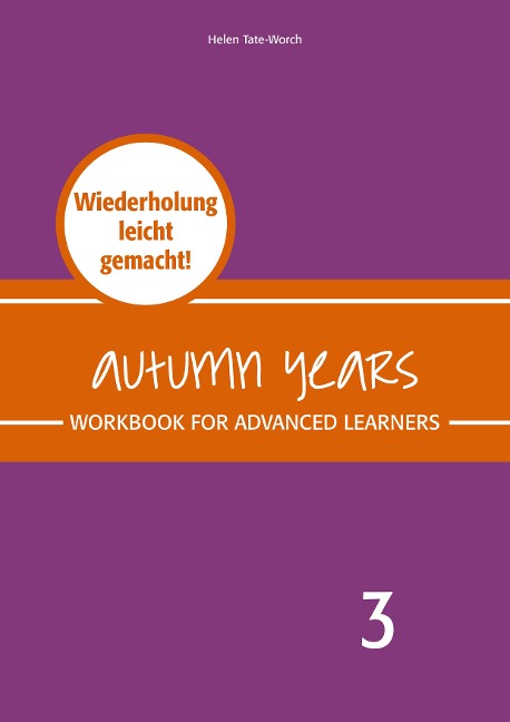 Autumn Years - Englisch für Senioren 3 - Advanced Learners - Workbook - Beate Baylie, Karin Schweizer