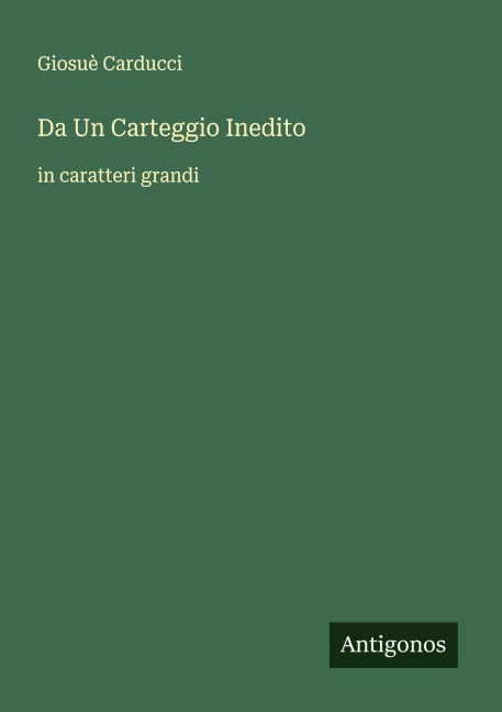 Da Un Carteggio Inedito - Giosuè Carducci