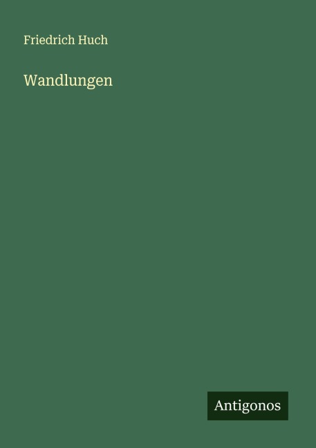 Wandlungen - Friedrich Huch