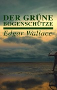 Cover-Bild zum Titel 'Der grüne Bogenschütze' von 'Edgar Wallace'