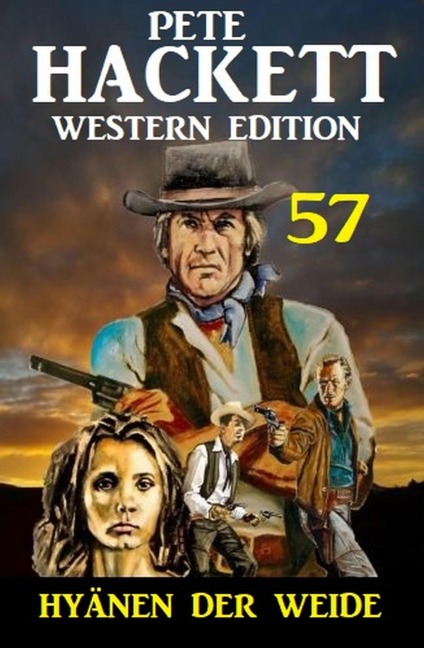 ¿Hyänen der Weide: Pete Hackett Western Edition 57 - Pete Hackett