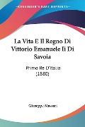 La Vita E Il Regno Di Vittorio Emanuele Ii Di Savoia - Giuseppe Massari