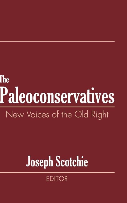 The Paleoconservatives - Joseph A. Scotchie