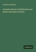 Cover-Bild zum Titel 'Achtzehn Monate in SüdAmerika und dessen deutschen Colonien' von 'Friedrich Gerstäcker'