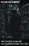 Cover-Bild zum Titel 'Des Grafen Lamoral von Egmont Leben und Tod' von 'Friedrich Schiller'