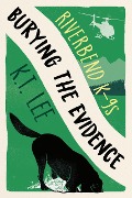 Cover-Bild zum Titel 'Burying the Evidence (Riverbend K-9s, #5)' von 'K. T. Lee'