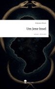 Cover-Bild zum Titel 'Um Jene Insel. Life is a Story - story.one' von 'Benjamin Ollesch'
