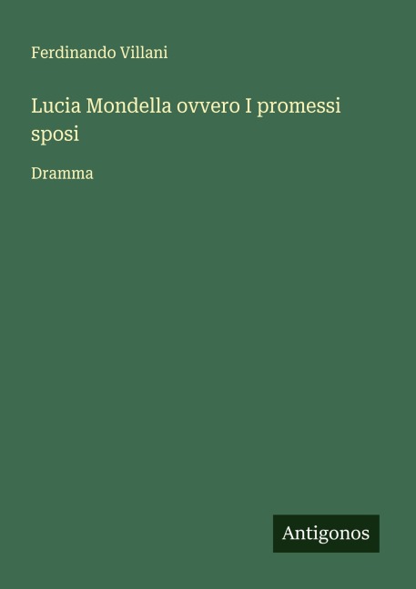 Lucia Mondella ovvero I promessi sposi - Ferdinando Villani
