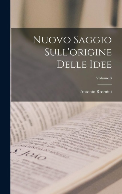 Nuovo Saggio Sull'origine Delle Idee; Volume 3 - Antonio Rosmini