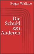 Cover-Bild zum Titel 'Die Schuld des Anderen' von 'Edgar Wallace'