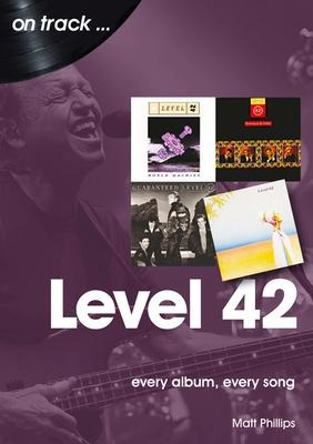 Level 42: Every Album, Every Song - Matt Phillips