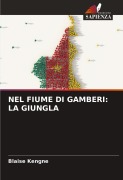 Cover-Bild zum Titel 'NEL FIUME DI GAMBERI: LA GIUNGLA' von 'Blaise Kengne'